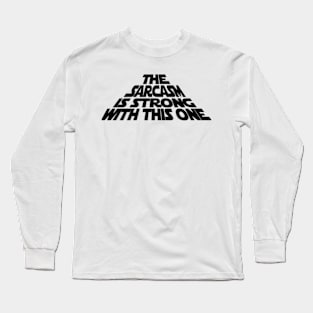 The Sarcasm is Strong with this One Long Sleeve T-Shirt